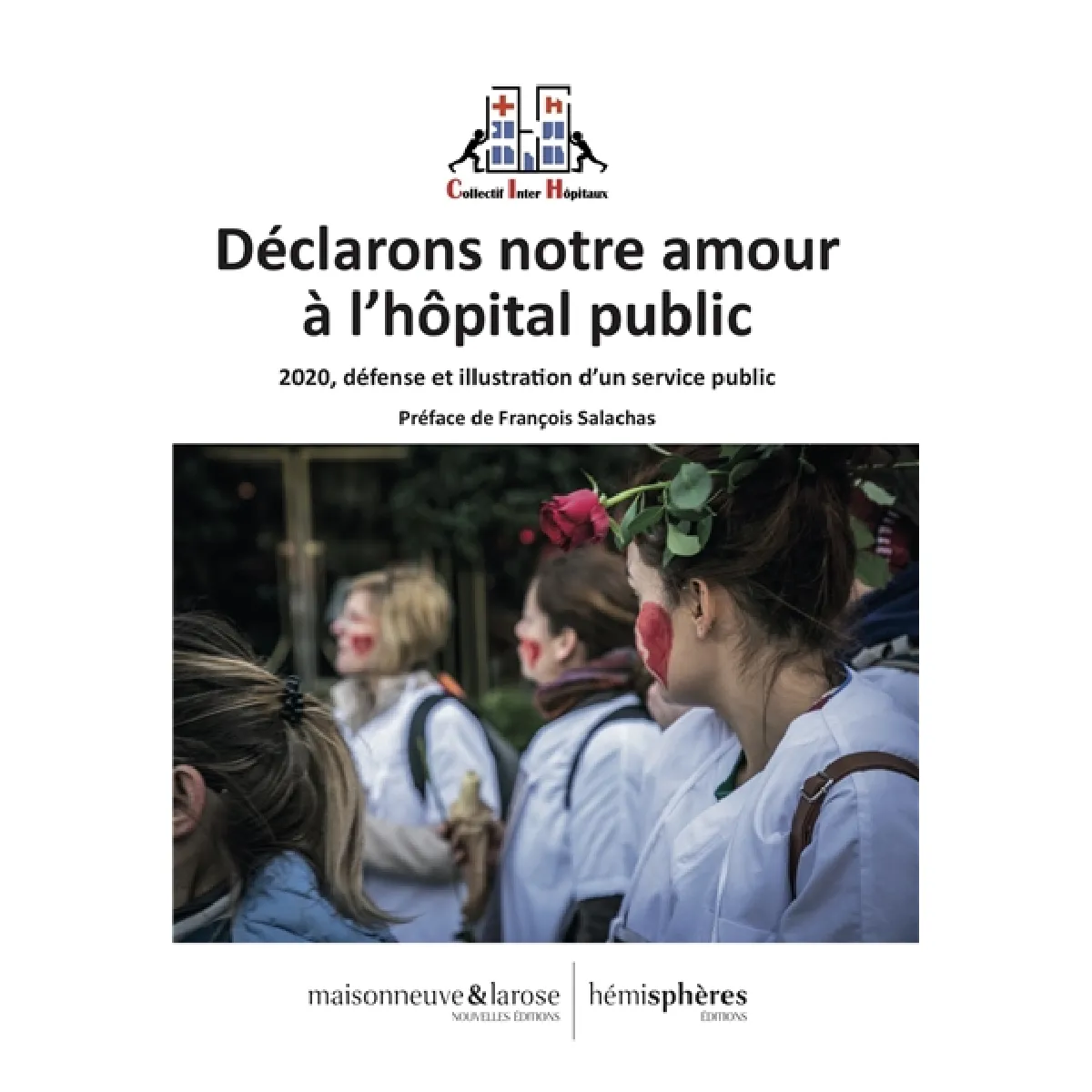 Déclarons notre amour à l'hôpital public : 2020, défense et illustration d'un service public · Occasion