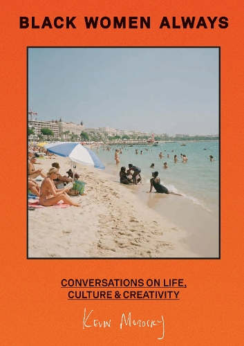 Black Women Always: Conversations on Life, Culture and Creativity (Hardback)