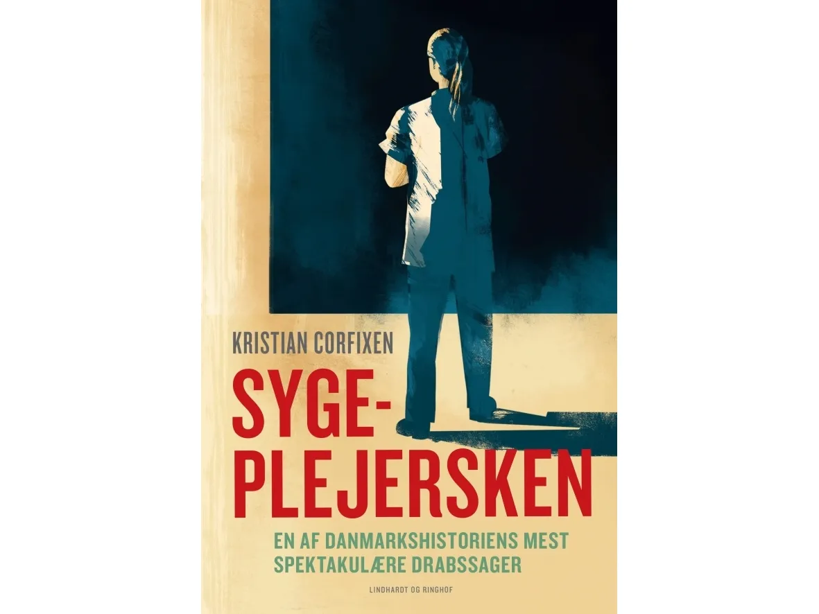 Sygeplejersken - En af Danmarkshistoriens mest spektakulære drabssager | Kristian Corfixen