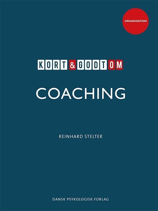 Kort & Godt Om Coaching - Reinhard Stelter - Bog