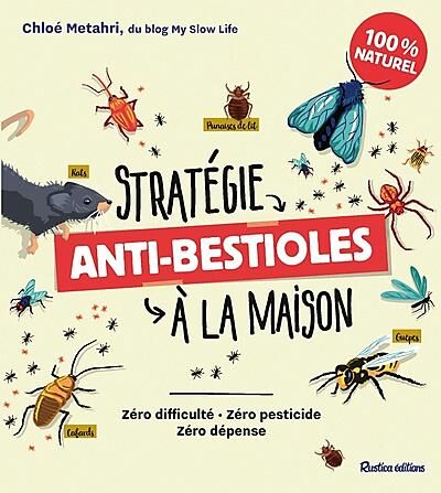 STRATEGIE ANTI-BESTIOLES A LA MAISON