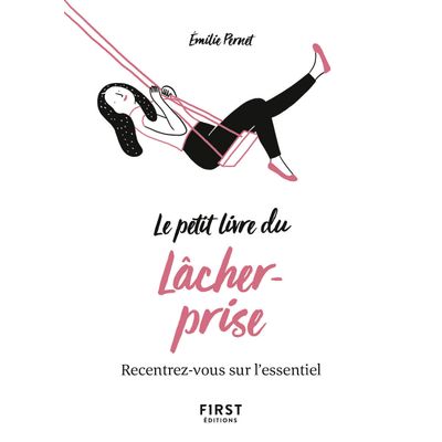 Le petit livre du lâcher-prise - recentrez-vous sur l'essentiel