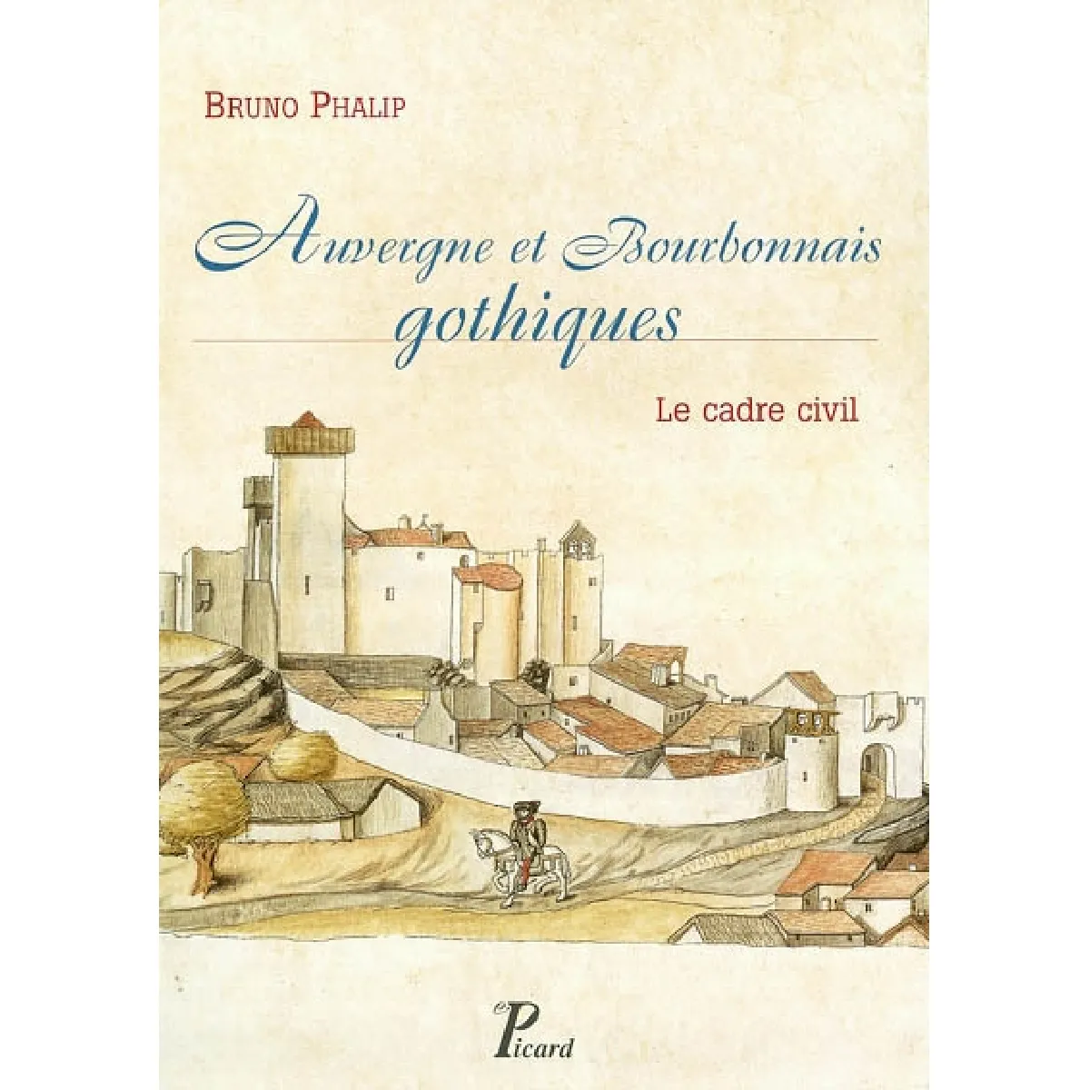 Auvergne et Bourbonnais gothiques : le cadre civil · Occasion