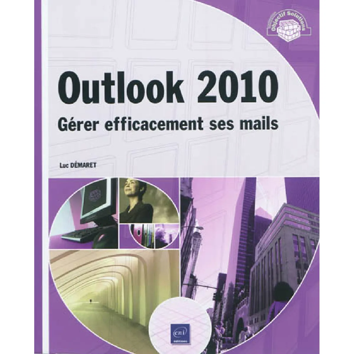 Outlook 2010 : gérer efficacement ses mails · Occasion
