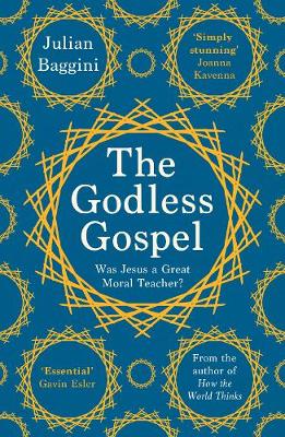 The Godless Gospel: Was Jesus a Great Moral Teacher (Paperback)