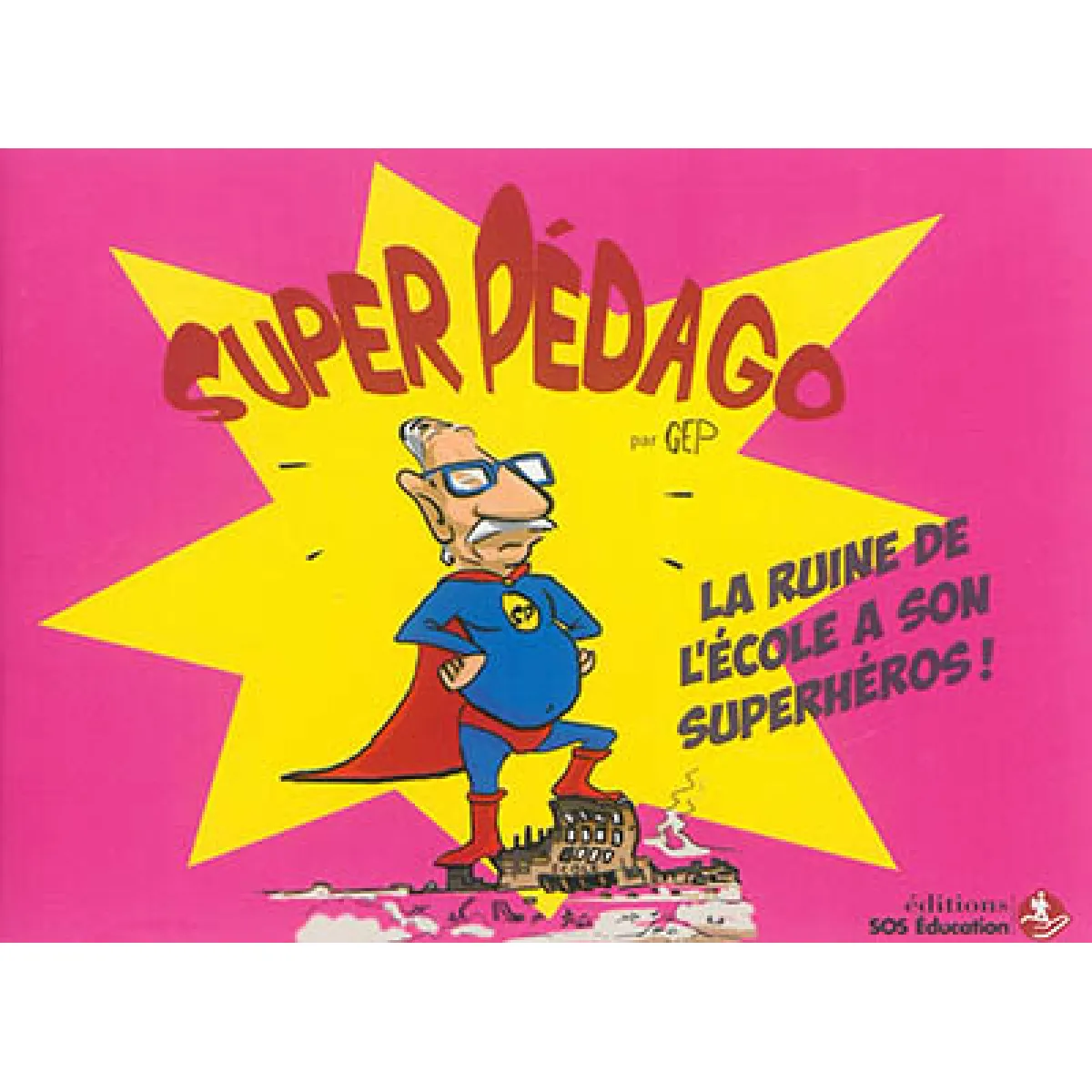 Super Pédago : la ruine de l'école a son superhéros ! · Occasion