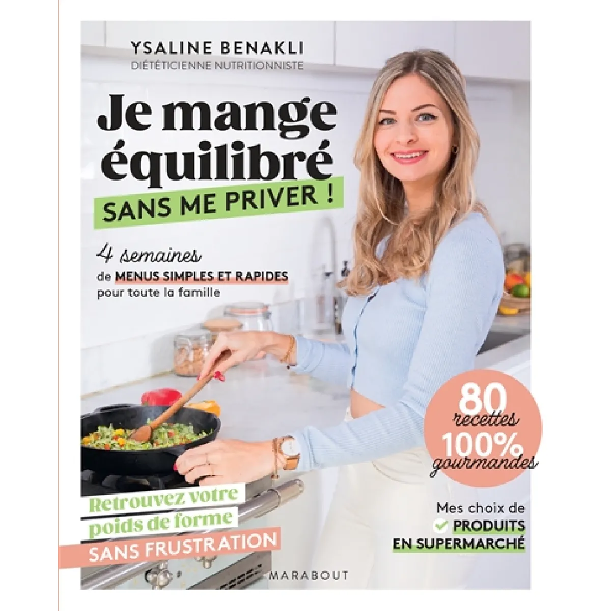 Je mange équilibré sans me priver ! : 4 semaines de menus simples et rapides pour toute la famille : retrouvez votre poids de forme sans frustration, 80 recettes 100 % gourmandes · Occasion