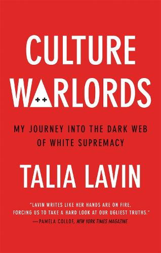 Culture Warlords: My Journey into the Dark Web of White Supremacy (Paperback)