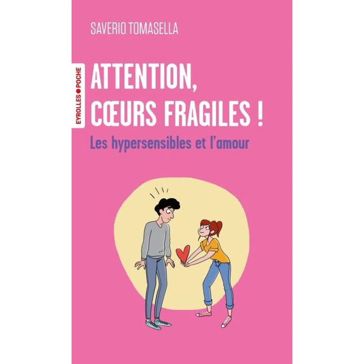 Attention, coeurs fragiles ! : les hypersensibles et l'amour