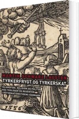 Tyrkerfrygt Og Tyrkerskat - Martin Schwarz Lausten - Bog