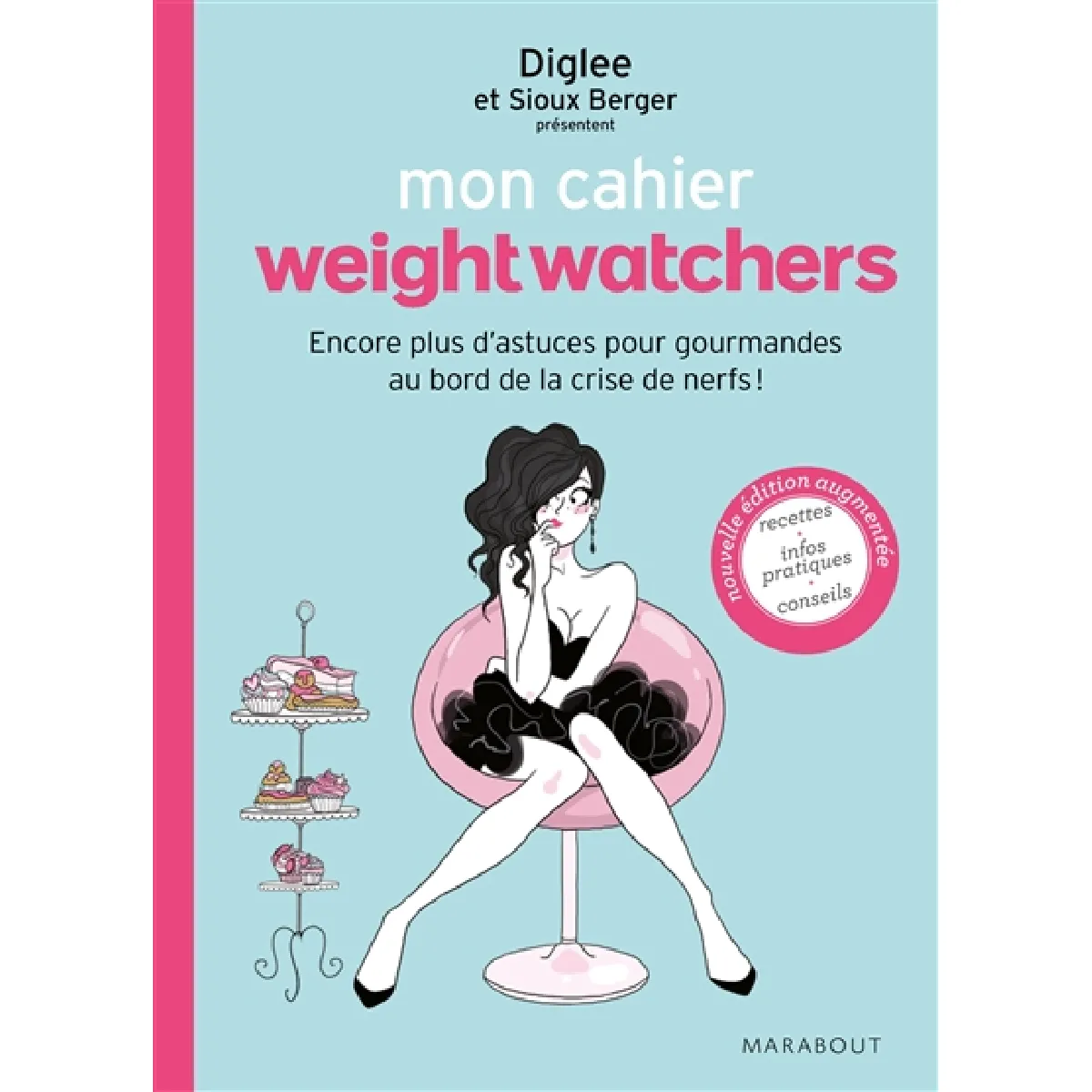 Mon cahier Weight watchers. Encore plus d'astuces pour gourmandes au bord de la crise de nerfs ! · Occasion
