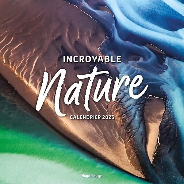 HUGO IMAGE - CALENDRIER MURAL INCROYABLE NATURE 2025