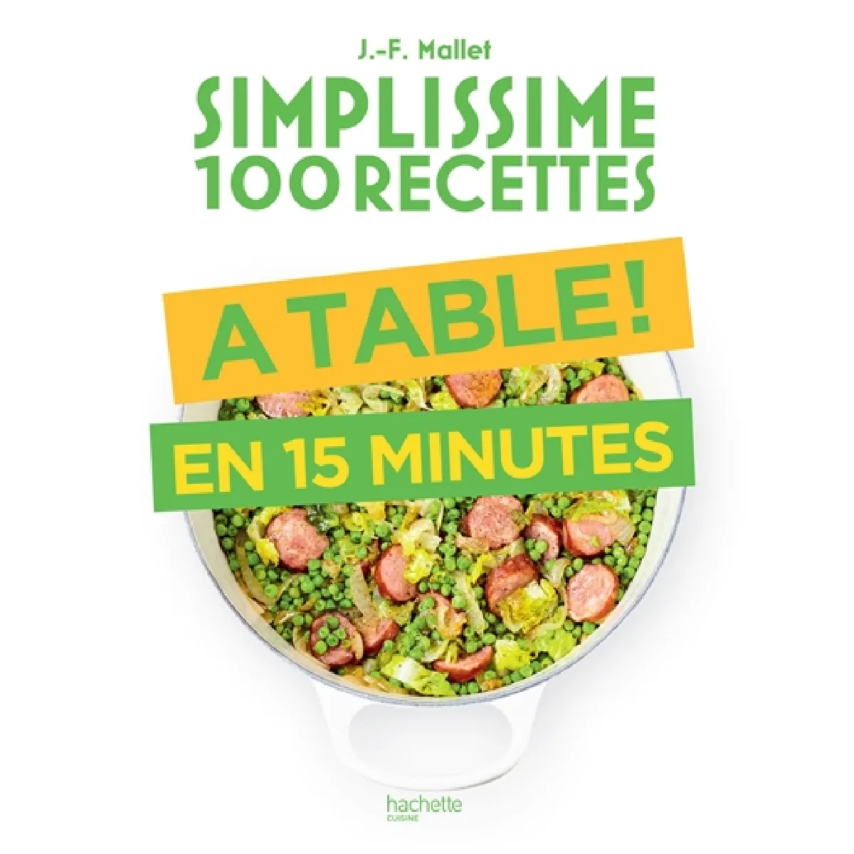 Simplissime 100 recettes : à table ! : en 15 minutes