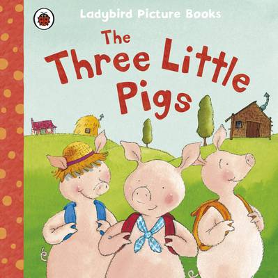 The Three Little Pigs: Ladybird First Favourite Tales - First Favourite Tales (Paperback)