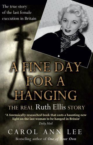 A Fine Day for a Hanging: The Real Ruth Ellis Story (Paperback)