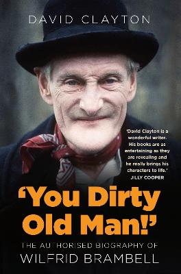 'You Dirty Old Man!': The Authorised Biography of Wilfrid Brambell (Paperback)