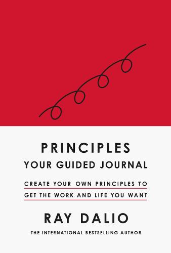 Principles: Your Guided Journal: Create Your Own Principles to Get the Work and Life You Want (Hardback)