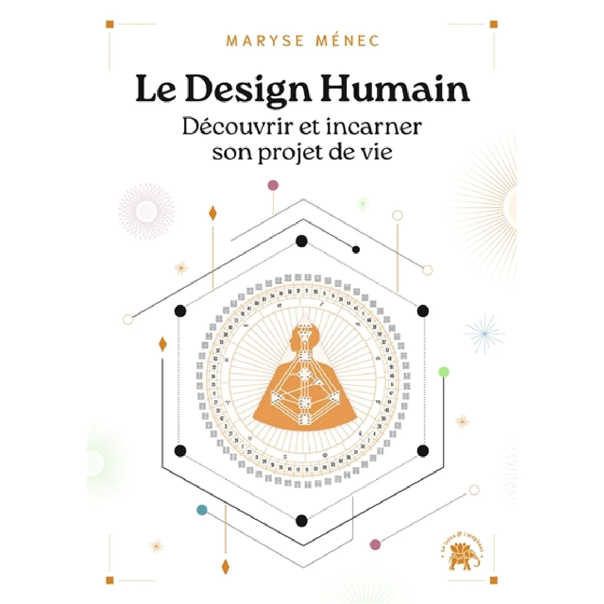 Le design humain : découvrir et incarner son projet de vie