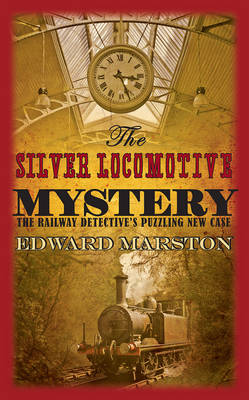 The Silver Locomotive Mystery - Railway Detective (Paperback)