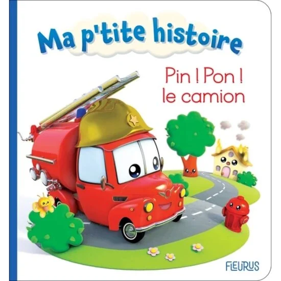 Ma P'tite Histoire   Pin ! Pon ! Le camion        de               Fleurus