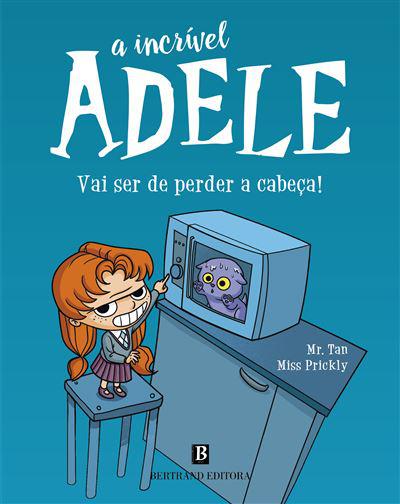 A Incrível Adele: Vai Ser de Perder a Cabeça! de Antoine Dole e Miss Prickly