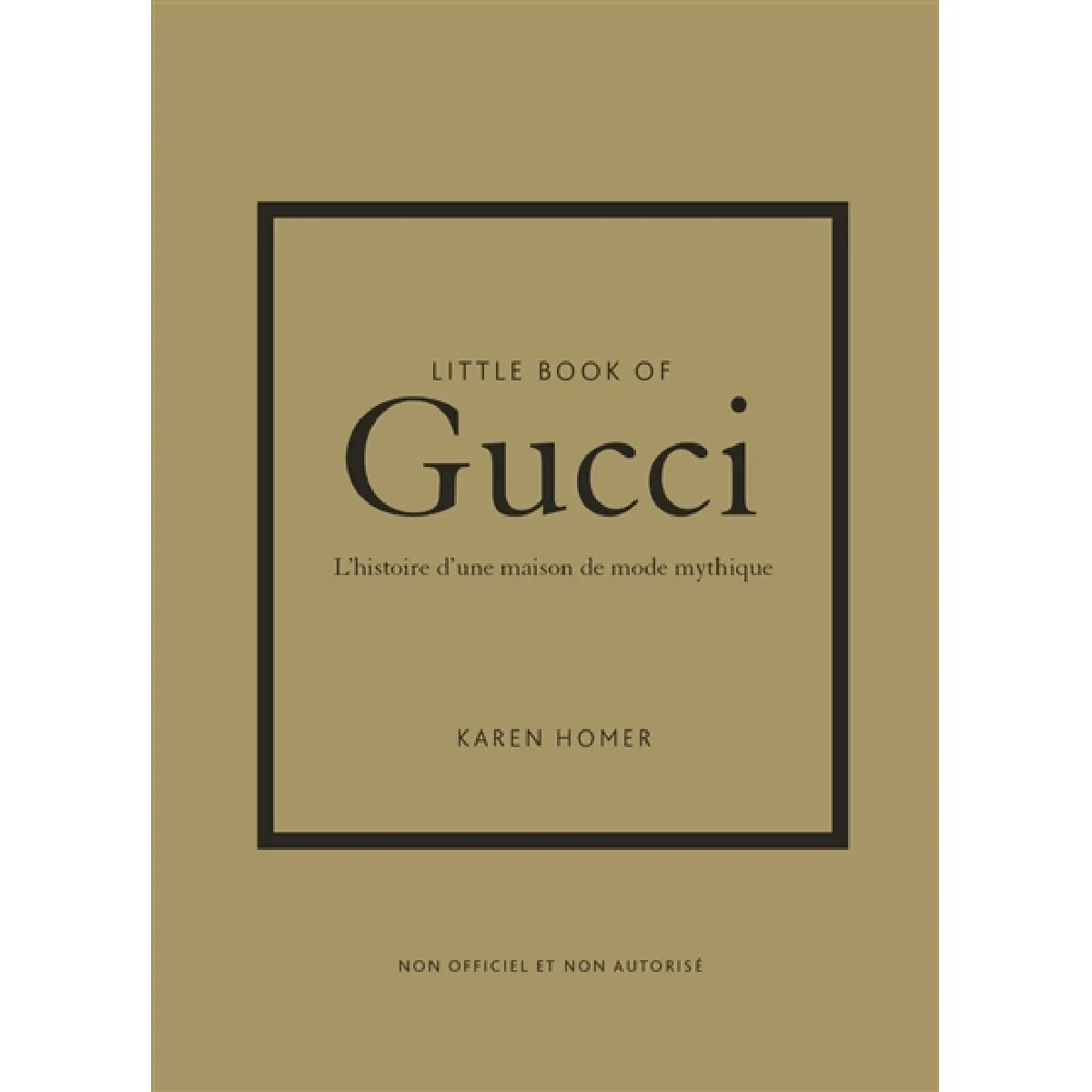 Little book of Gucci : l'histoire d'une maison de mode mythique : non officiel et non autorisé · Occasion