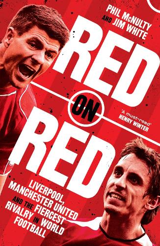 Red on Red: Liverpool, Manchester United and the Fiercest Rivalry in World Football (Paperback)