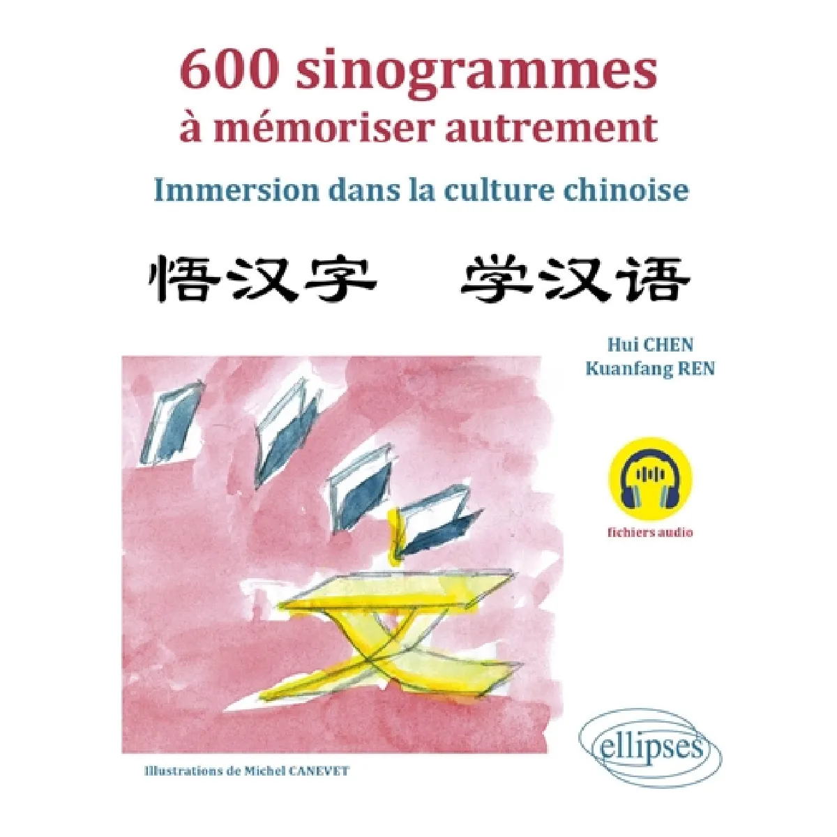 600 sinogrammes à mémoriser autrement : immersion dans la culture chinoise