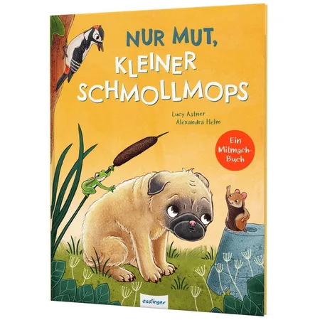 Esslinger Verlag Nur Mut, kleiner Schmollmops: Liebevolles Mitmach-Buch über Mut & Selbstvertrauen