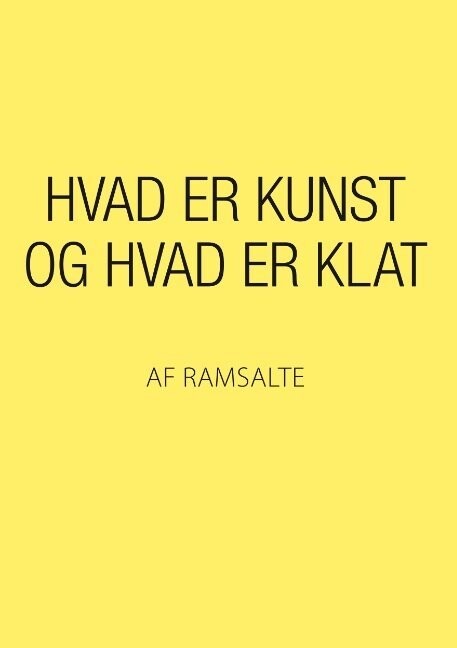 Hvad Er Kunst Og Hvad Er Klat - Ramsalte - Bog