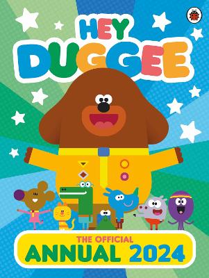 Hey Duggee: The Official Hey Duggee Annual 2024 - Hey Duggee (Hardback)