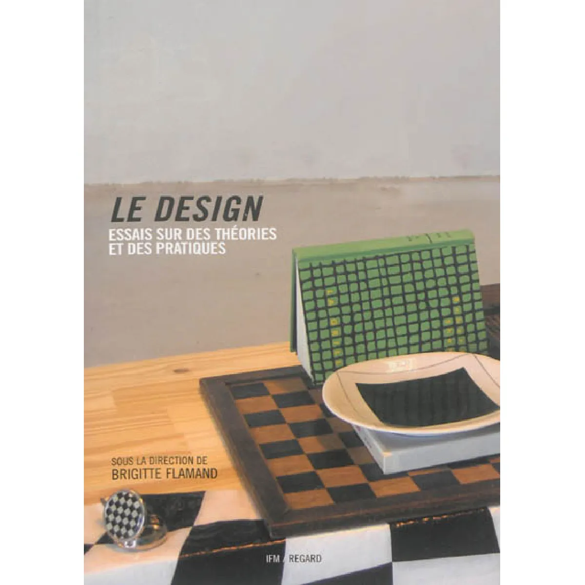 Le design : essai sur des théories et des pratiques · Occasion