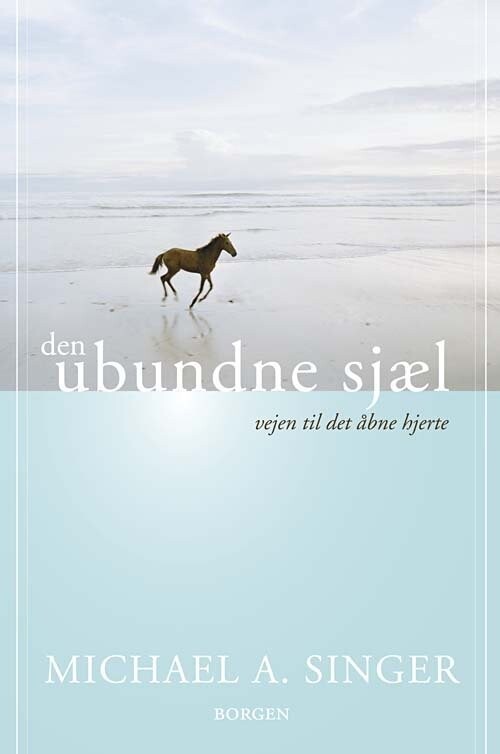 Den Ubundne Sjæl - Michael A. Singer - Bog