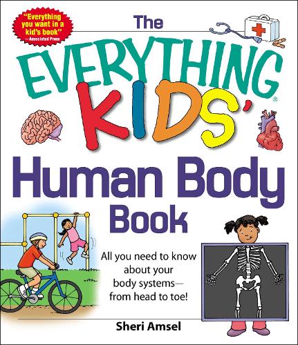 The Everything KIDS' Human Body Book: All You Need to Know About Your Body Systems - From Head to Toe! - Everything Kids (Paperback)