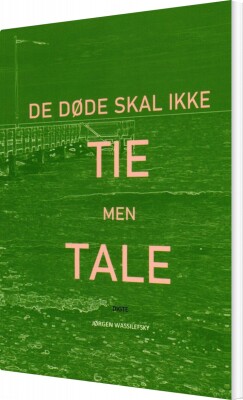 De Døde Skal Ikke Tie Men Tale - Jørgen Wassilefsky - Bog