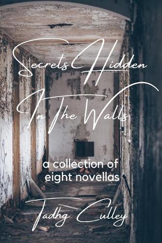 Secrets Hidden In The Walls: A Collection Of Eight Novellas (Paperback)