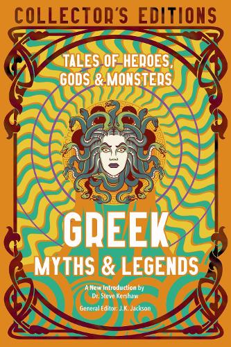 Greek Myths & Legends: Tales of Heroes, Gods & Monsters - Flame Tree Collector's Editions (Hardback)
