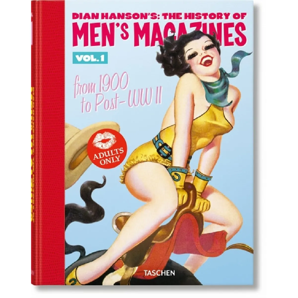 Dian Hanson's The history of men's magazines. Vol. 1. From 1900 to post-WWII