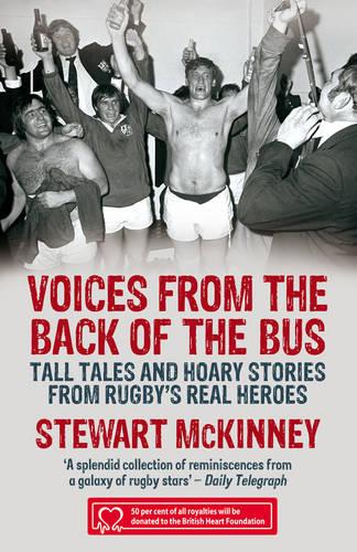 Voices from the Back of the Bus: Tall Tales and Hoary Stories from Rugby's Real Heroes (Paperback)
