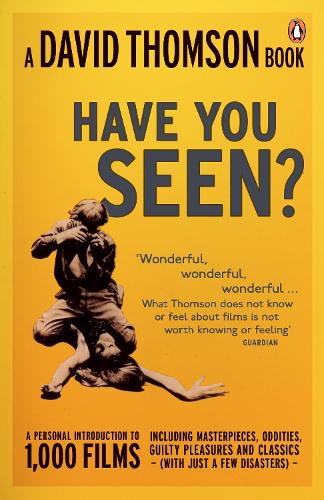 Have You Seen...': a Personal Introduction to 1,000 Films including masterpieces, oddities and guilty pleasures (with just a few disasters) (Paperback)