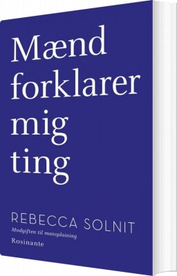 Mænd Forklarer Mig Ting /Alle Spørgsmåls Moder - Rebecca Solnit - Bog