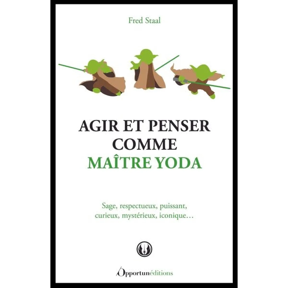Agir et penser comme maître Yoda : sage, respectueux, puissant, curieux, mystérieux, iconique... · Occasion