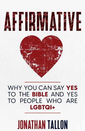 Affirmative: Why You Can Say Yes to the Bible and Yes to People Who Are LGBTQI+ (Paperback)