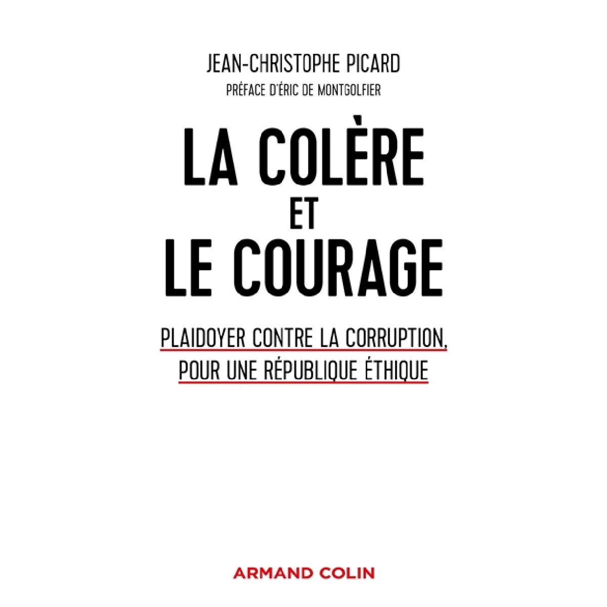 La colère et le courage : plaidoyer contre la corruption, pour une république éthique · Occasion