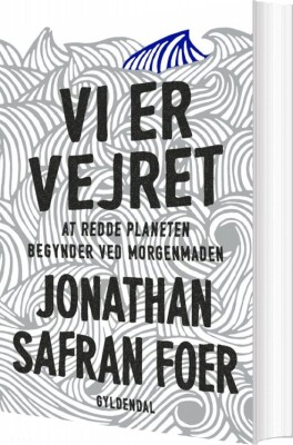 Vi Er Vejret - Jonathan Safran Foer - Bog