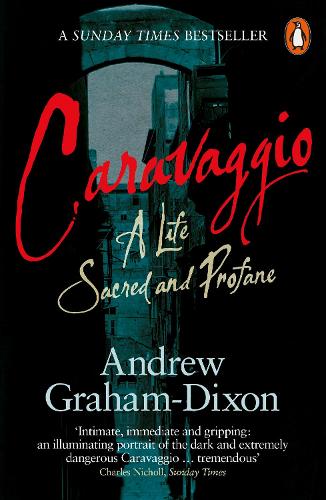 Caravaggio: A Life Sacred and Profane (Paperback)
