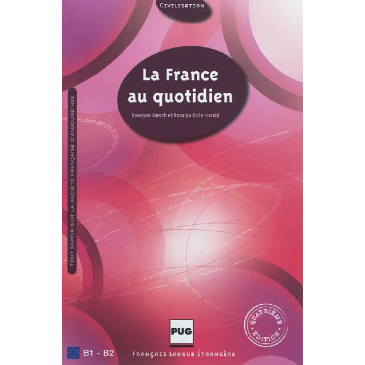 La France au quotidien, B1-B2 : tout savoir sur la société française d'aujourd'hui · Occasion