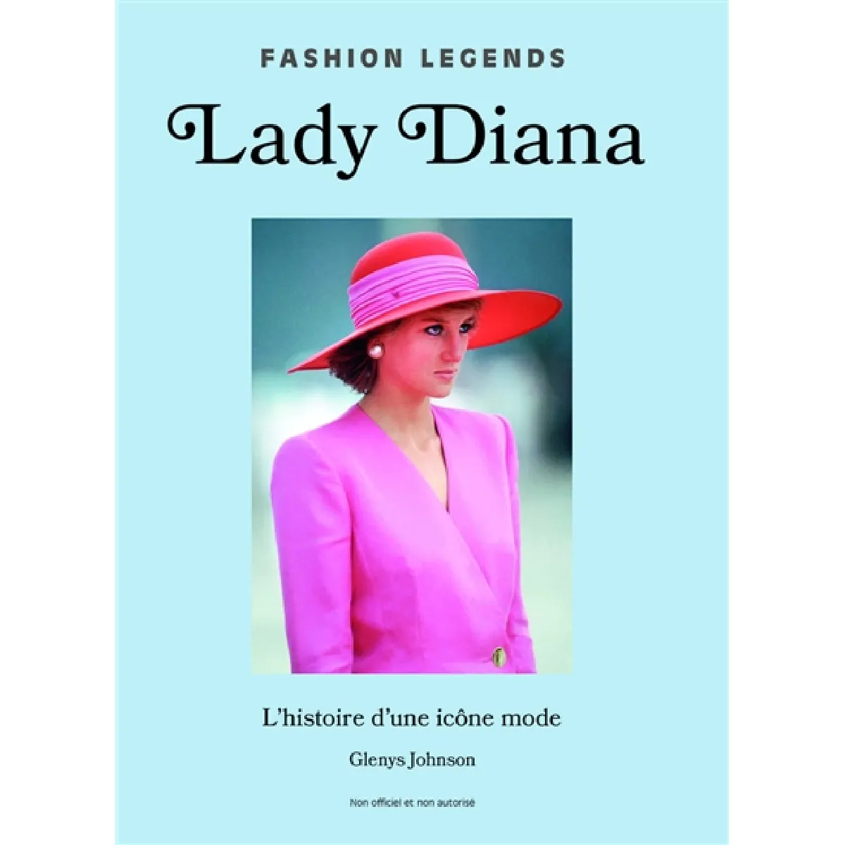 Lady Diana : l'histoire d'une icône mode : non officiel et non autorisé