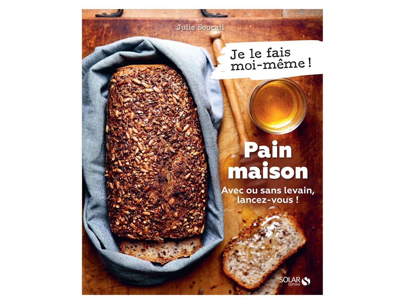 Pain maison avec ou sans levain - lancez-vous ! - Solar Editions