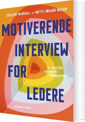 Motiverende Interview For Ledere - Anette Søgaard Nielsen - Bog